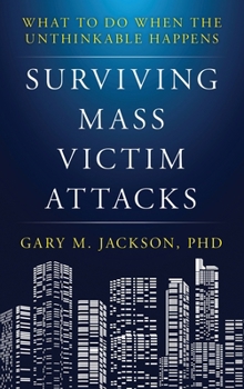 Hardcover Surviving Mass Victim Attacks: What to Do When the Unthinkable Happens Book
