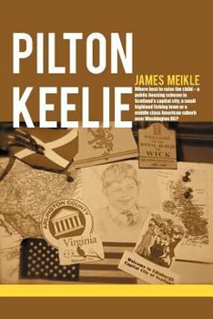 Paperback Pilton Keelie: Where Best to Raise the Child - A Public Housing Scheme in Scotland's Capital City, a Small Highland Fishing Town or a Book