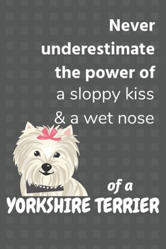 Never underestimate the power of a sloppy kiss & a wet nose of a Yorkshire Terrier: For Yorkshire Terrier Dog Fans