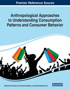 Paperback Anthropological Approaches to Understanding Consumption Patterns and Consumer Behavior Book