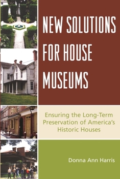 Paperback New Solutions for House Museums: Ensuring the Long-Term Preservation of America's Historic Houses Book