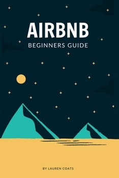 Paperback Airbnb Beginner's Guide To Hosting: How To Set Up And Run Your Own Airbnb Business Book