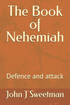 The Book of Nehemiah: Defence and attack (Rebuilding the Kingdom of God)