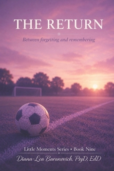The Return: Between forgetting and remembering (Little Moments Series)
