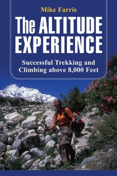 Paperback Altitude Experience: Successful Trekking and Climbing Above 8,000 Feet Book