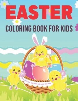 Easter Coloring Book for Kids: A cute collection of easy and fun coloring pages with Bunnies, Eggs and Flowers Perfect gift for toddlers and preschoo