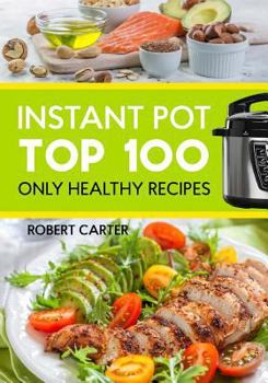 Paperback Instant Pot: Top 100 Only Healthy Recipes Book