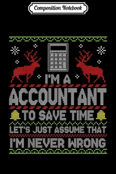 Composition Notebook: I'm A Accountant To Save Time Reindeer Snow Sweat Merry Xmas  Journal/Notebook Blank Lined Ruled 6x9 100 Pages