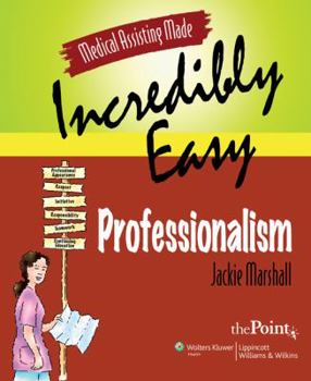 Paperback Medical Assisting Made Incredibly Easy: Professionalism Book