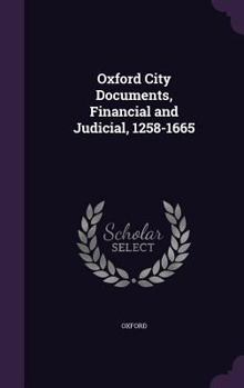 Hardcover Oxford City Documents, Financial and Judicial, 1258-1665 Book