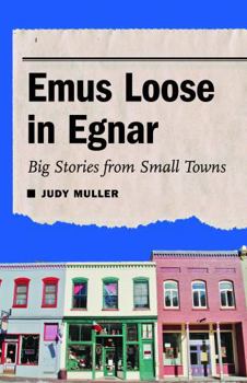 Paperback Emus Loose in Egnar: Big Stories from Small Towns Book