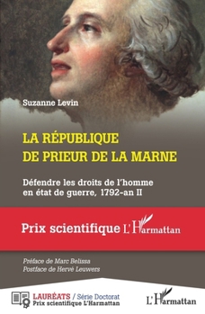 La République de Prieur de la Marne: Défendre les droits de l'homme en état de guerre, 1792-an II (Prix Scientifique) (French Edition)