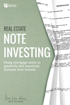 Paperback Real Estate Note Investing: Using Mortgage Notes to Passively and Massively Increase Your Income Book