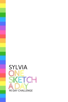 Paperback Sylvia: Personalized colorful rainbow sketchbook with name: One sketch a day for 90 days challenge Book