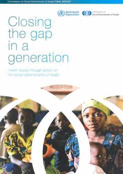 Paperback Closing the Gap in a Generation: Health Equity Through Action on the Social Determinants of Health Book