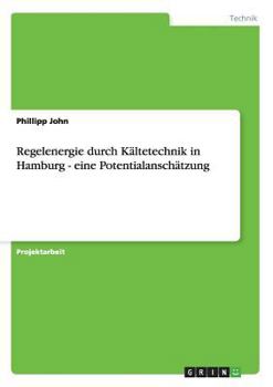 Paperback Regelenergie durch K?ltetechnik in Hamburg - eine Potentialansch?tzung [German] Book