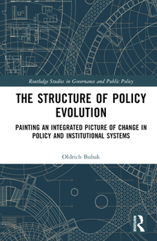 Hardcover The Structure of Policy Evolution: Painting an Integrated Picture of Change in Policy and Institutional Systems Book