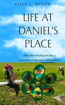 Paperback Life at Daniel's Place: How the cemetery became a sanctuary of discovery and gratitude Book