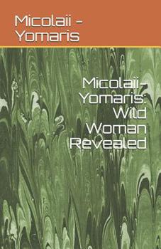 Paperback Micolaii-Yomaris: Wild Woman Revealed Book