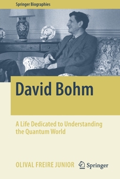 Paperback David Bohm: A Life Dedicated to Understanding the Quantum World Book