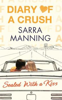 Sealed with a Kiss (Diary of a Crush, Book 3) - Book #3 of the Diary of a Crush