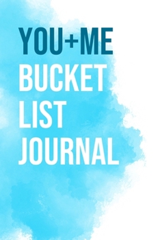 Paperback You And Me Bucket List Journal: 100 Bucket List Guided Prompt Journal Planner Gift For Couples Tracking Your Adventures 6x9" Book