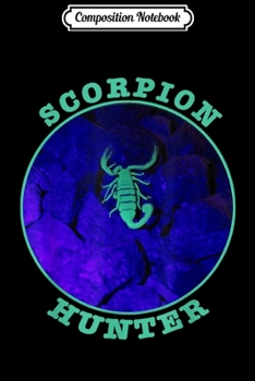 Paperback Composition Notebook: Scorpion Hunter Switch a UV Light at Night Watch Journal/Notebook Blank Lined Ruled 6x9 100 Pages Book