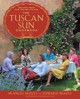 Hardcover The Tuscan Sun Cookbook: Recipes from Our Italian Kitchen Book