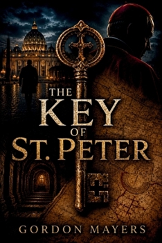 Paperback The Key of St. Peter: A Deadly Secret Hidden Beneath the Vatican Book