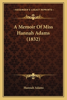 Paperback A Memoir Of Miss Hannah Adams (1832) Book