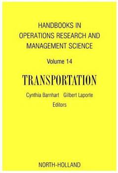 Handbooks in Operations Research & Management Science: Transportation, Volume 14 (Handbooks in Operations Research and Management Science) (Handbooks in Operations Research and Management Science)