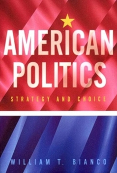 Paperback American Politics: Strategy and Choice Book