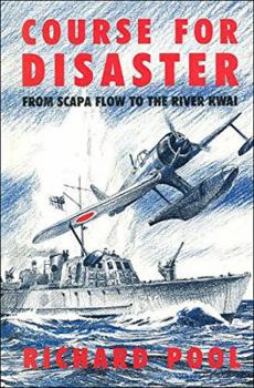 Hardcover Course for Disaster: From Scapa Flow to the River Kwai Book