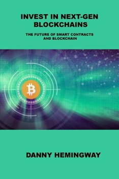 Paperback Invest in Next-Gen Blockchains: The Future of Smart Contracts and Blockchain Book