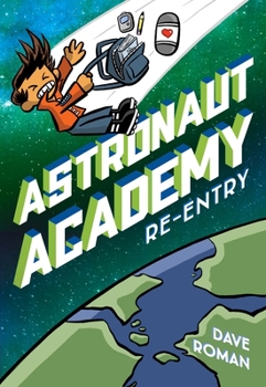 Astronaut Academy: Re-entry - Book #2 of the Astronaut Academy
