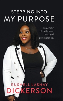 Hardcover Stepping Into My Purpose: A Memoir of Faith, Love, Loss and Perseverance Book