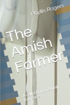 The Amish Farmer: A collection of Amish Romance