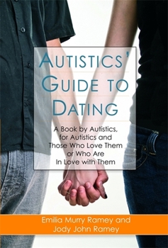 Paperback Autistics' Guide to Dating: A Book by Autistics, for Autistics and Those Who Love Them or Who Are in Love with Them Book