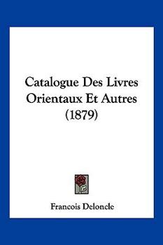 Paperback Catalogue Des Livres Orientaux Et Autres (1879) [French] Book