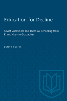 Paperback Education for Decline: Soviet Vocational and Technical Schooling from Khrushchev to Gorbachev Book