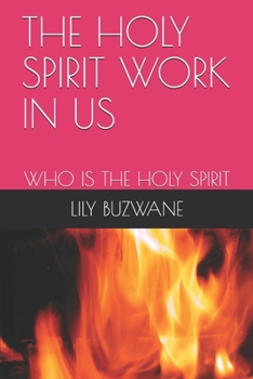 Paperback The Holy Spirit Work in Us: Who Is the Holy Spirit Book