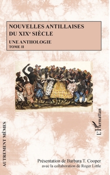 Nouvelles antillaises du XIXe siècle: Une anthologie Tome II (Autrement Mêmes) (French Edition)