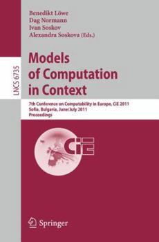Paperback Models of Computation in Context: 7th Conference on Computability in Europe, Cie 2011, Sofia, Bulgaria, June 27 - July 2, 2011, Proceedings Book