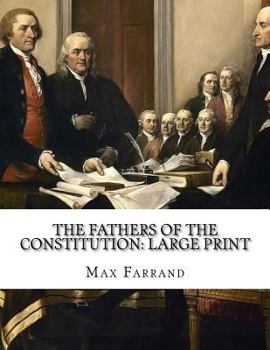 Paperback The Fathers of the Constitution: Large Print [Large Print] Book