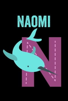 Naomi: Journal (Diary, Notebook) Personalized Custom Name Alphabet Narwhal Birthday Gift for Girls