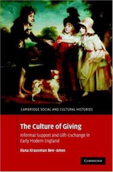 Hardcover The Culture of Giving: Informal Support and Gift-Exchange in Early Modern England Book