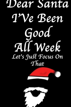 DEAR SANTA, I've Been Good All Year/ Black Notebook Version: Lined Notebook / Journal Gift, 120 Pages, 6x9, Soft Cover, Matte Finish