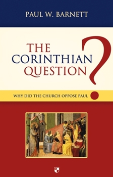 Paperback The Corinthian Question: Why Did the Church Oppose Paul? Book