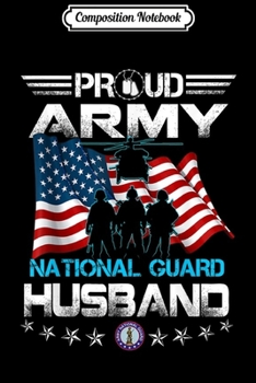 Composition Notebook: Proud Army National Guard Husband U.S. Military Gift  Journal/Notebook Blank Lined Ruled 6x9 100 Pages