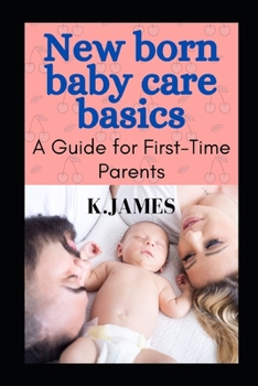 Paperback Newborn Baby Care Basics: A Guide for First-Time Parents Book